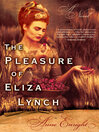 Cover image for The Pleasure of Eliza Lynch